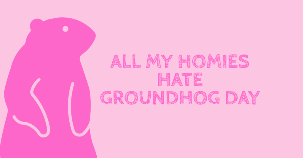 Happy Groundhog day?