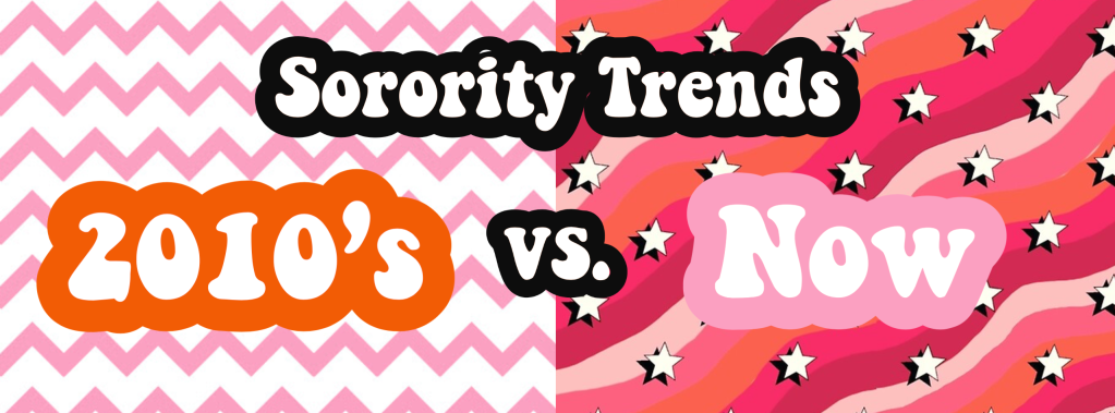 Sorority Trends 2010’s vs. Now: