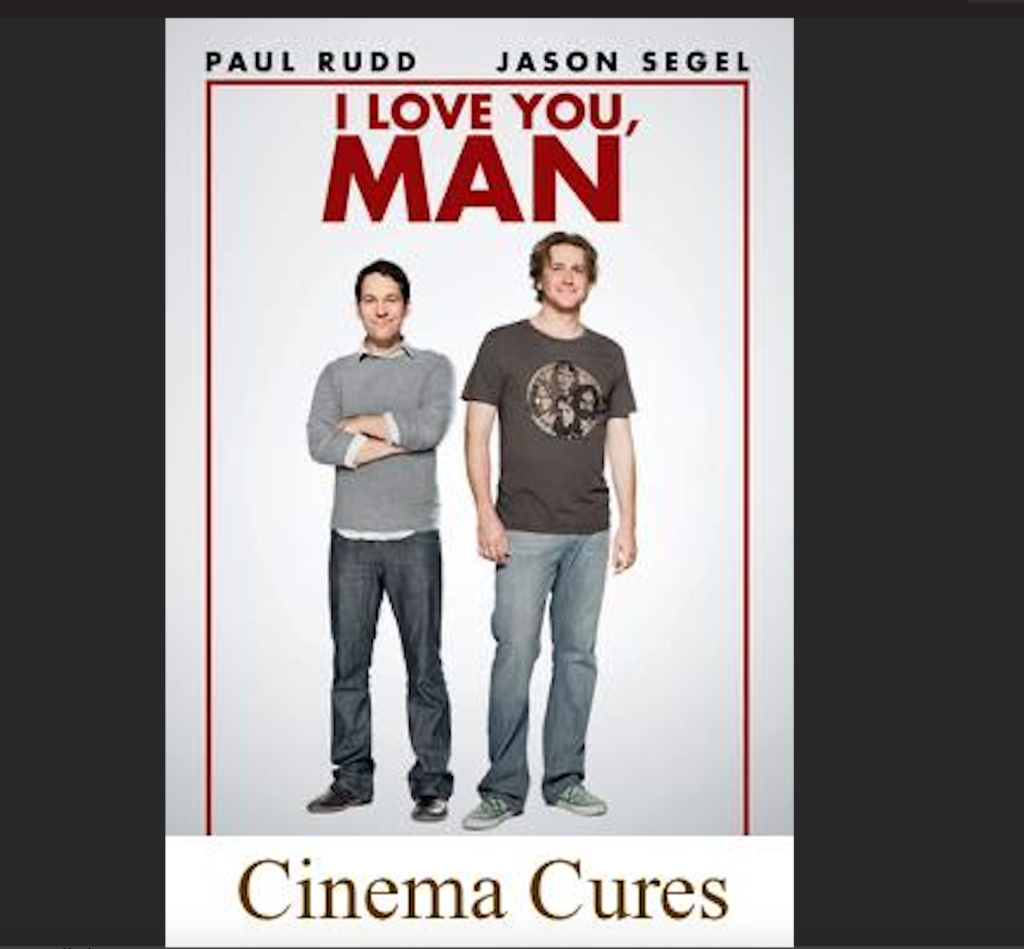 Cinema Cures:  I Love You Man