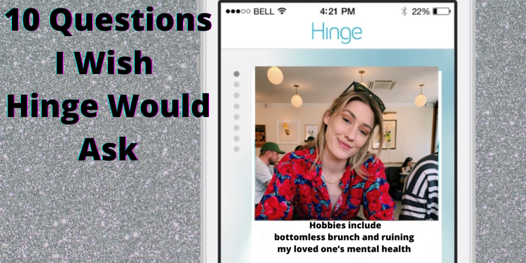 10 Questions I Wish Hinge Would Ask