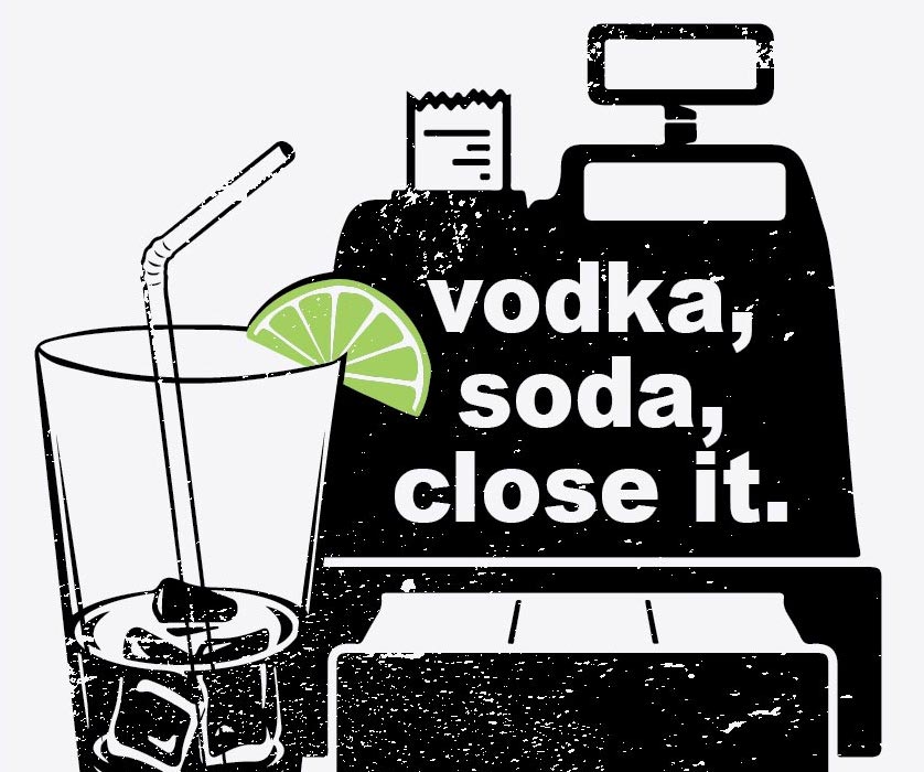 Vodka, Soda, Close It.