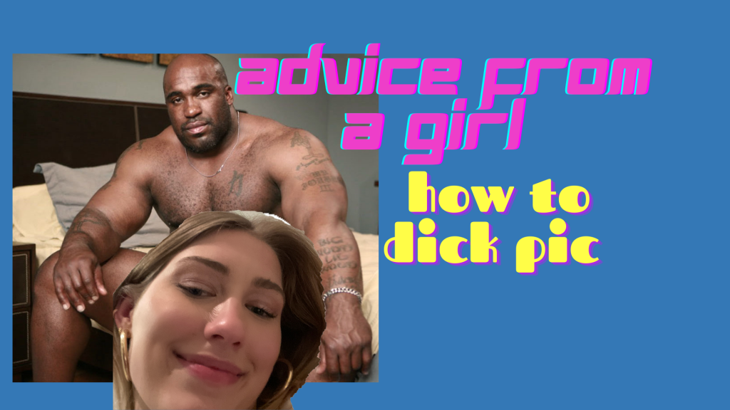 Advice From A Girl – How To Dick Pic